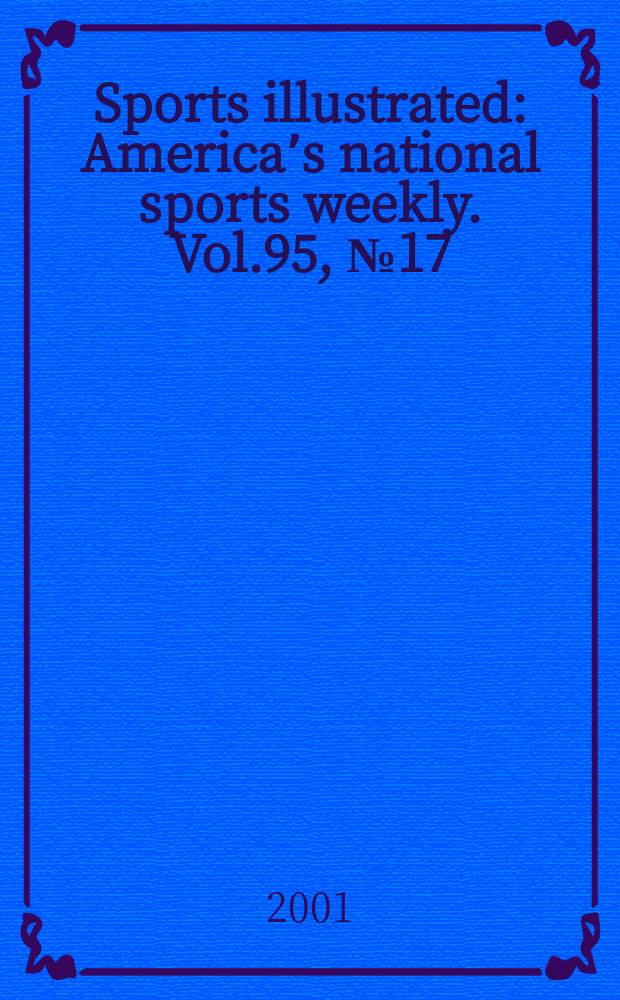 Sports illustrated : Americaʼs national sports weekly. Vol.95, №17