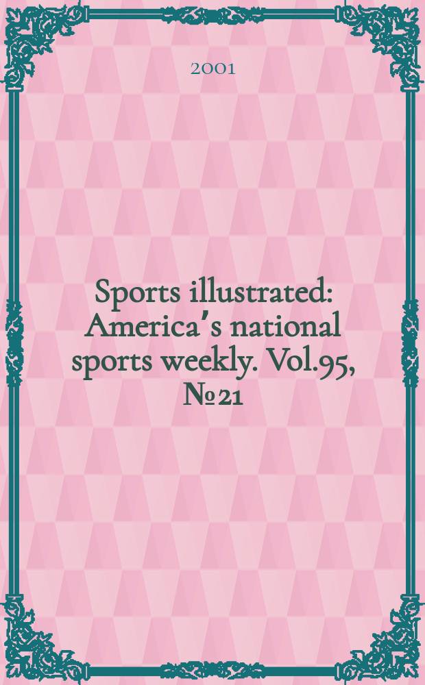 Sports illustrated : Americaʼs national sports weekly. Vol.95, №21