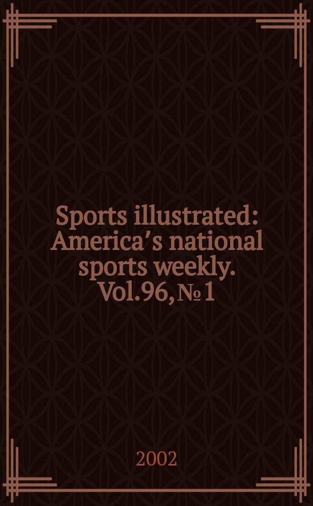 Sports illustrated : Americaʼs national sports weekly. Vol.96, №1