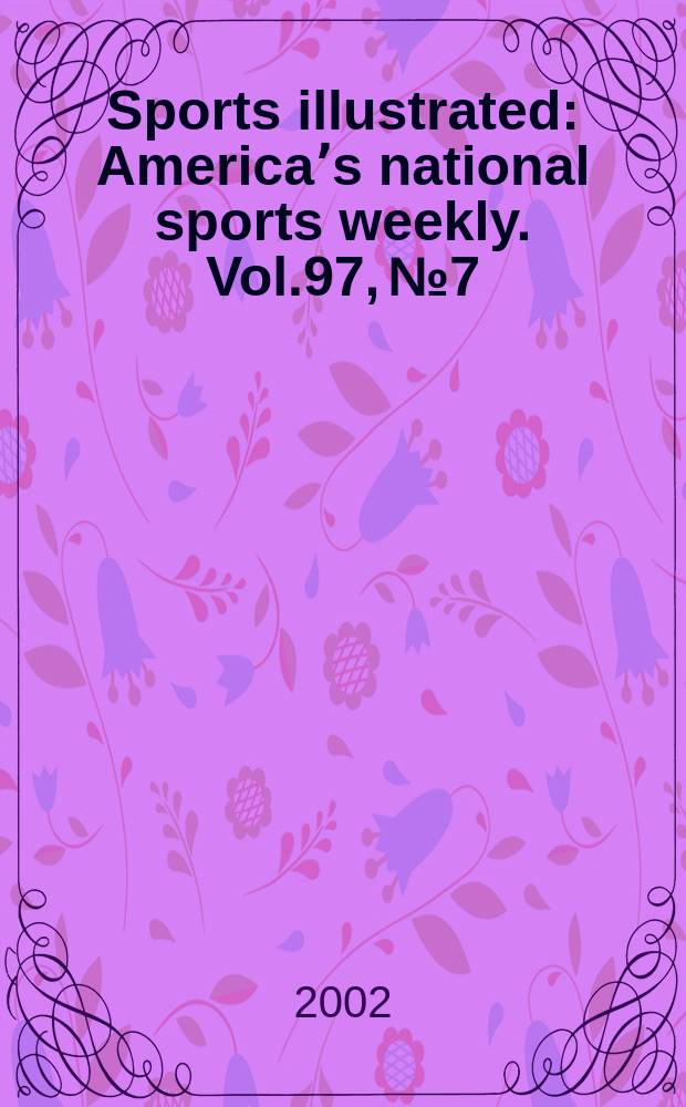 Sports illustrated : Americaʼs national sports weekly. Vol.97, №7