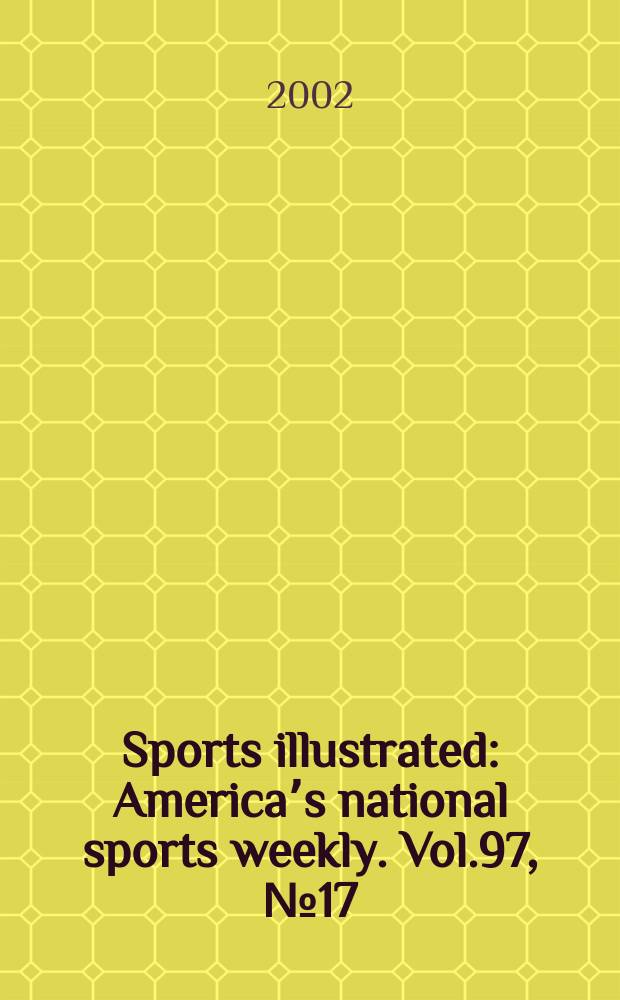 Sports illustrated : Americaʼs national sports weekly. Vol.97, №17
