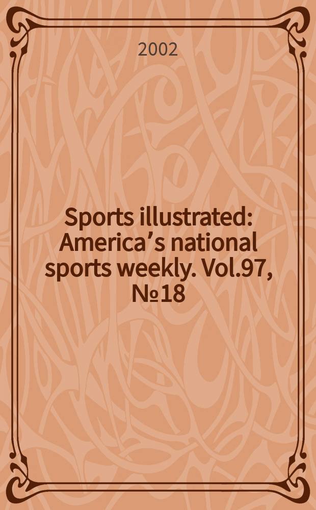 Sports illustrated : Americaʼs national sports weekly. Vol.97, №18