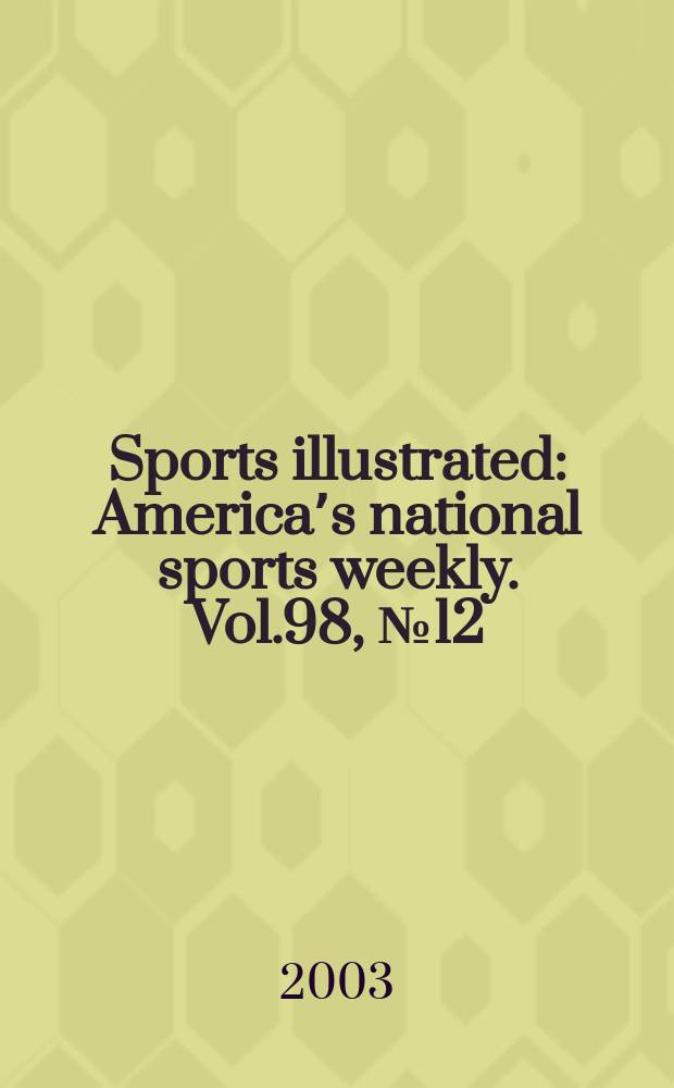 Sports illustrated : Americaʼs national sports weekly. Vol.98, №12