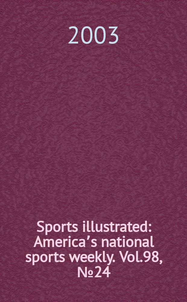 Sports illustrated : Americaʼs national sports weekly. Vol.98, №24