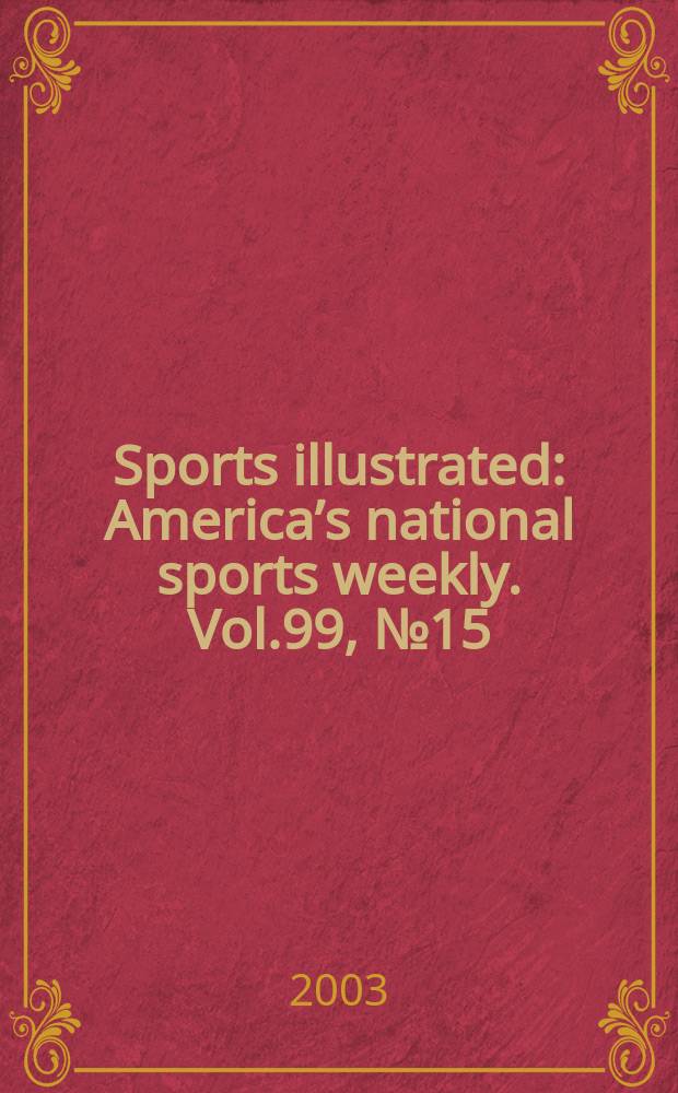 Sports illustrated : Americaʼs national sports weekly. Vol.99, №15