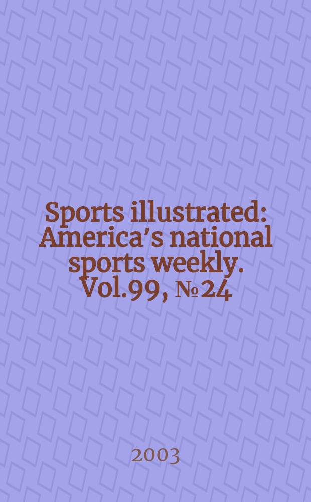 Sports illustrated : Americaʼs national sports weekly. Vol.99, №24