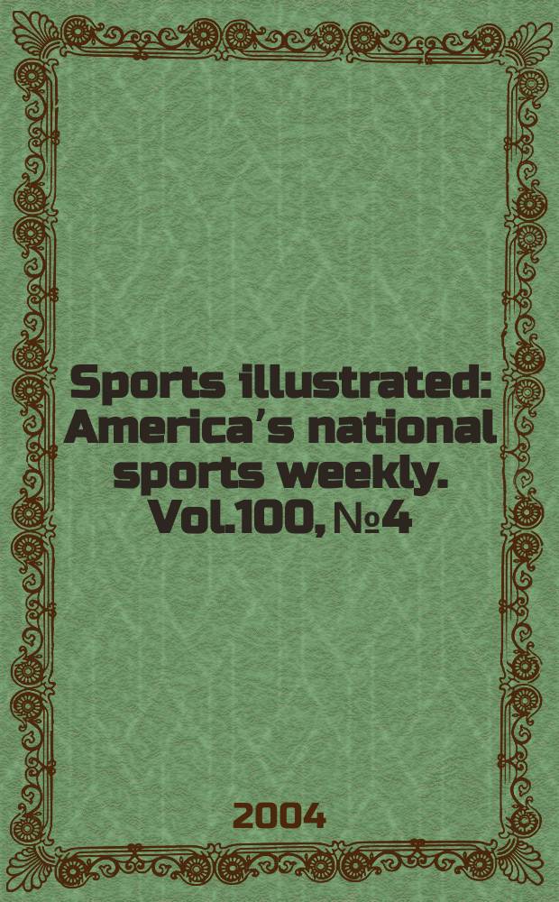 Sports illustrated : Americaʼs national sports weekly. Vol.100, №4