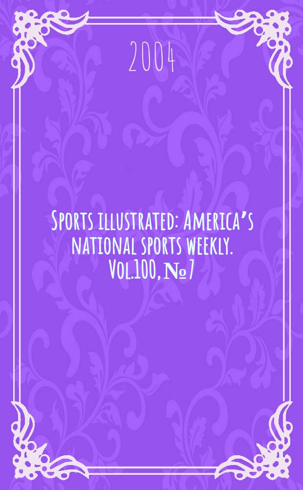 Sports illustrated : Americaʼs national sports weekly. Vol.100, №7