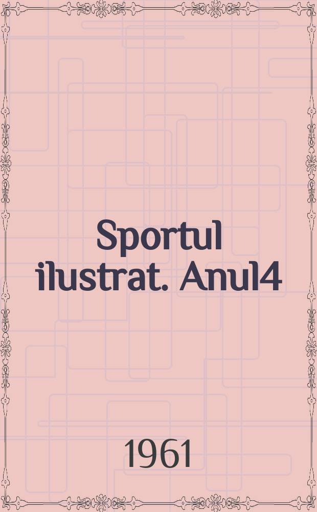 Sportul ilustrat. Anul4(14) 1961, №4(51)