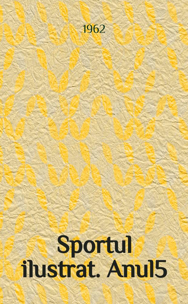 Sportul ilustrat. Anul5(15) 1962, №10(81)