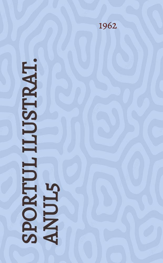 Sportul ilustrat. Anul5(15) 1962, №19(90)