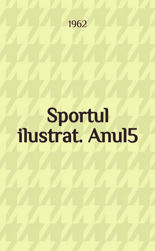 Sportul ilustrat. Anul5(15) 1962, №24(95)