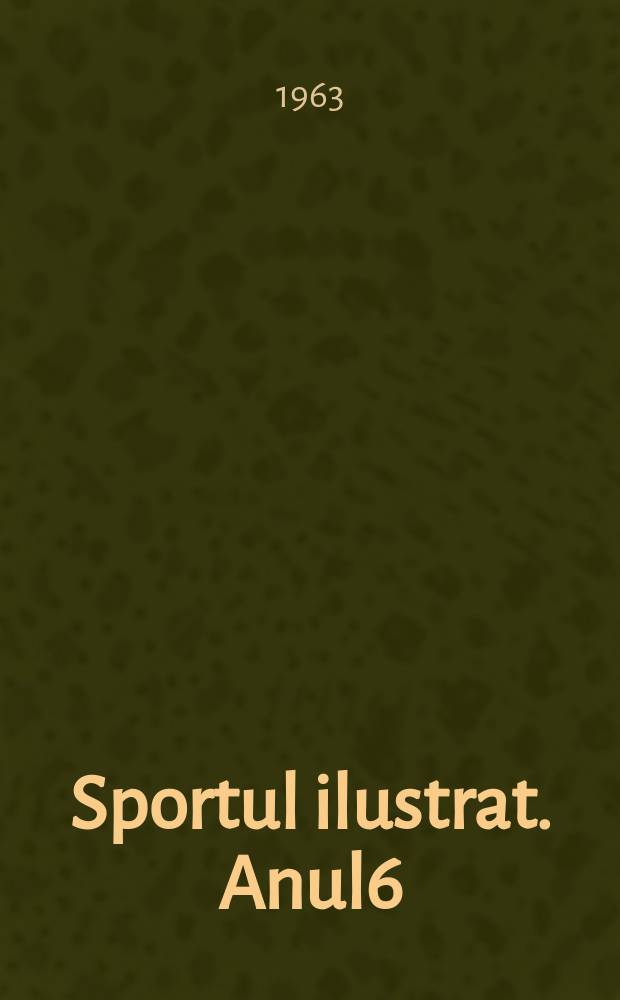 Sportul ilustrat. Anul6(16) 1963, №19(114)