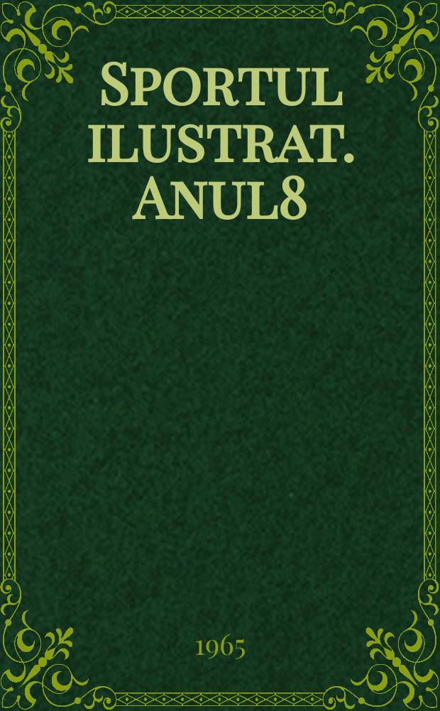 Sportul ilustrat. Anul8(18) 1965, №8(151)