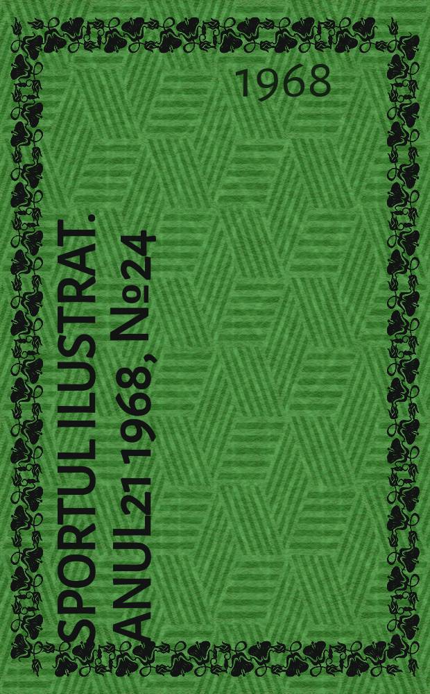 Sportul ilustrat. Anul21 1968, №24(239)
