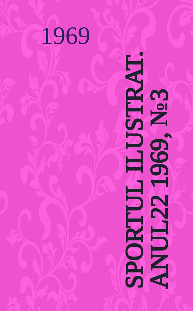 Sportul ilustrat. Anul22 1969, №3(242)