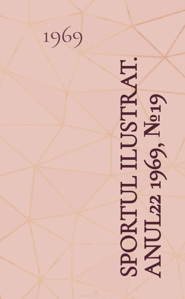 Sportul ilustrat. Anul22 1969, №19(258)