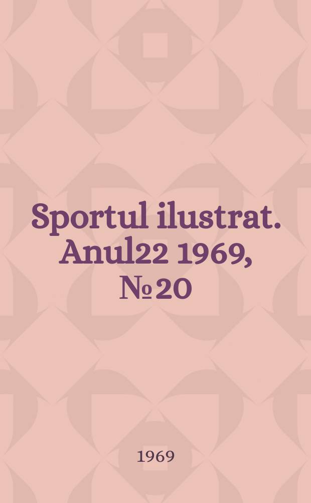 Sportul ilustrat. Anul22 1969, №20(259)