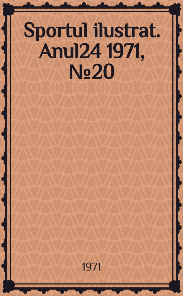 Sportul ilustrat. Anul24 1971, №20(307)