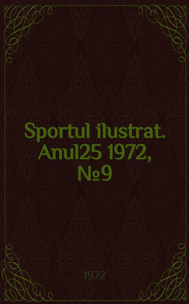 Sportul ilustrat. Anul25 1972, №9(320)