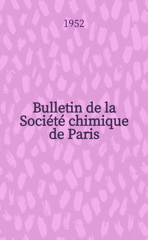 Bulletin de la Société chimique de Paris : Comprenant le Compte rendu des travaux de la Société et l'analyse des mémoires de chimie pure et appliquée. 1952, [T.19], Fasc.5