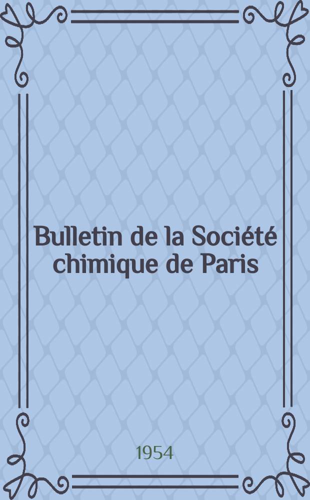 Bulletin de la Société chimique de Paris : Comprenant le Compte rendu des travaux de la Société et l'analyse des mémoires de chimie pure et appliquée. 1954, [T.21], Fasc.1
