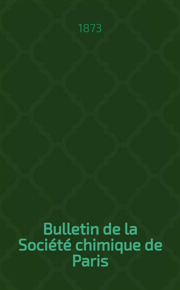 Bulletin de la Société chimique de Paris : Comprenant le Compte rendu des travaux de la Société et l'analyse des mémoires de chimie pure et appliquée. T.20