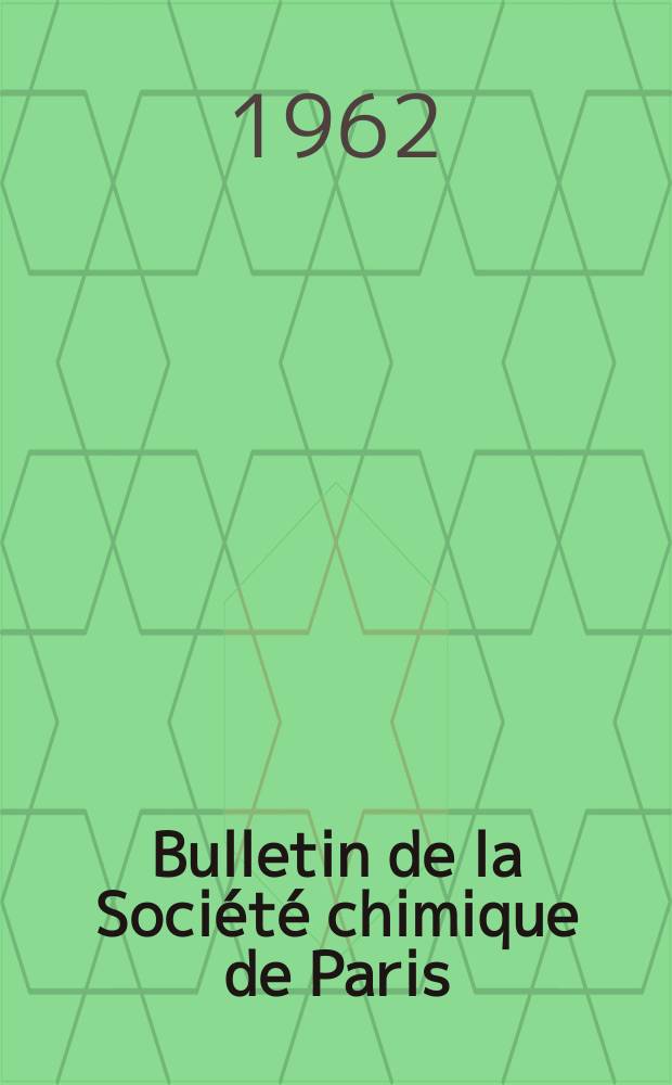 Bulletin de la Soci&eacute;t&eacute; chimique de Paris : Comprenant le Compte rendu des travaux de la Soci&eacute;t&eacute; et l'analyse des m&eacute;moires de chimie pure et appliqu&eacute;e. 1962, Fasc.2