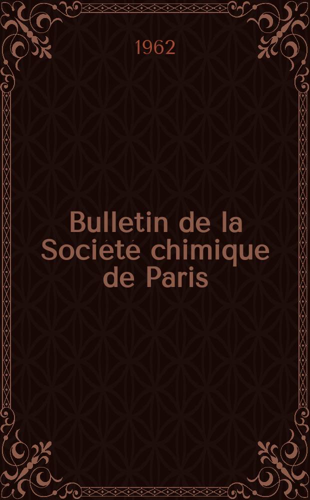 Bulletin de la Société chimique de Paris : Comprenant le Compte rendu des travaux de la Société et l'analyse des mémoires de chimie pure et appliquée. 1962, Fasc.8
