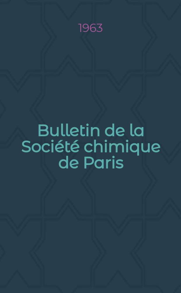 Bulletin de la Société chimique de Paris : Comprenant le Compte rendu des travaux de la Société et l'analyse des mémoires de chimie pure et appliquée. 1963, Fasc.3