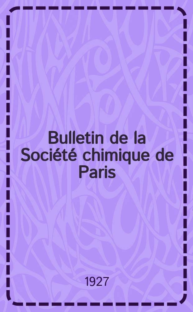 Bulletin de la Société chimique de Paris : Comprenant le Compte rendu des travaux de la Société et l'analyse des mémoires de chimie pure et appliquée. T.41-42, №4