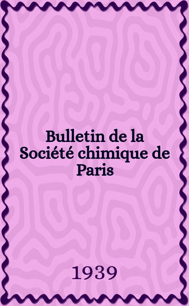 Bulletin de la Société chimique de Paris : Comprenant le Compte rendu des travaux de la Société et l'analyse des mémoires de chimie pure et appliquée. T.6, №7