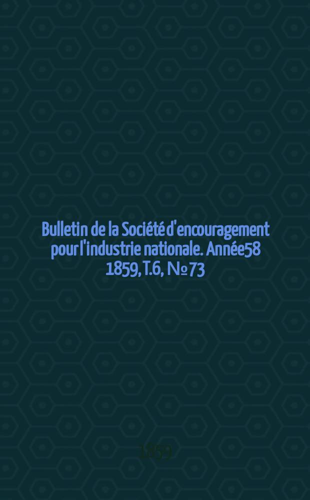 Bulletin de la Société d'encouragement pour l'industrie nationale. Année58 1859, T.6, №73(Janvier)