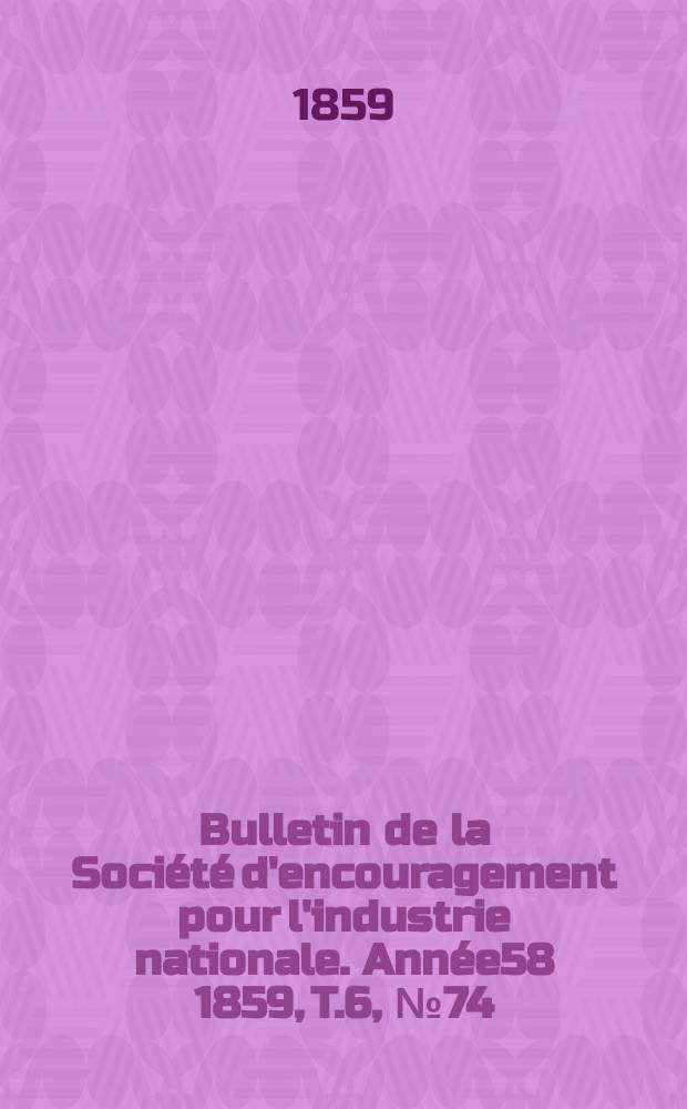 Bulletin de la Société d'encouragement pour l'industrie nationale. Année58 1859, T.6, №74