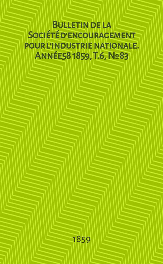 Bulletin de la Société d'encouragement pour l'industrie nationale. Année58 1859, T.6, №83