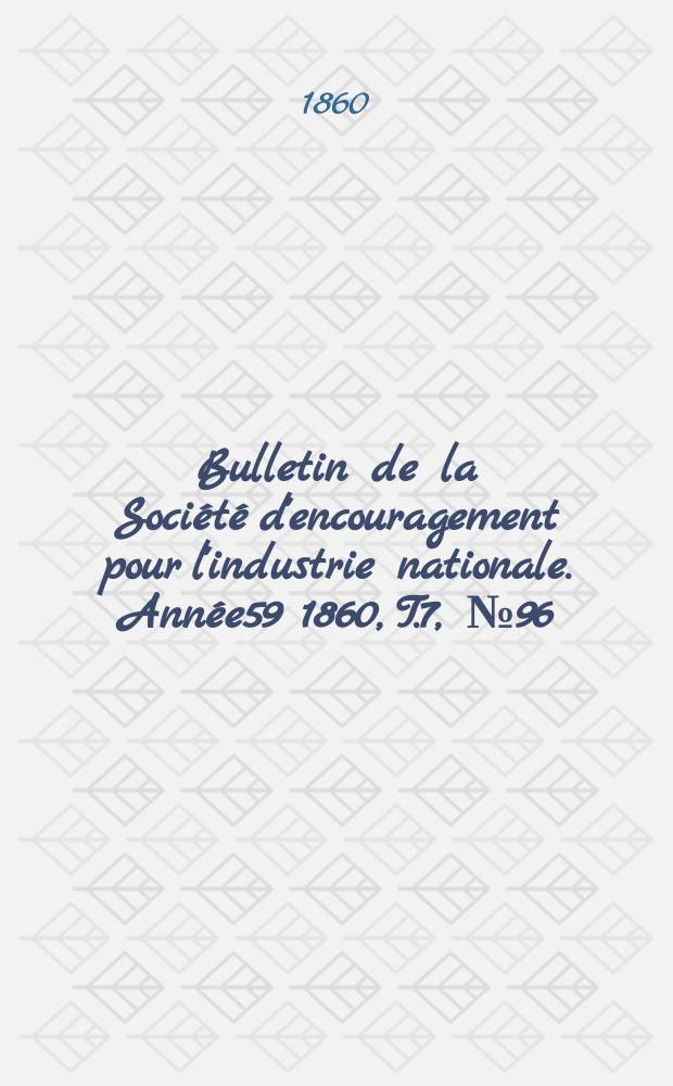 Bulletin de la Société d'encouragement pour l'industrie nationale. Année59 1860, T.7, №96(Décembre)