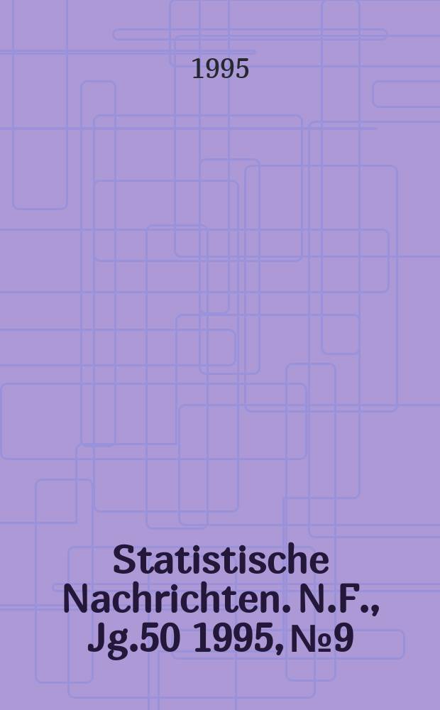 Statistische Nachrichten. N.F., Jg.50 1995, №9