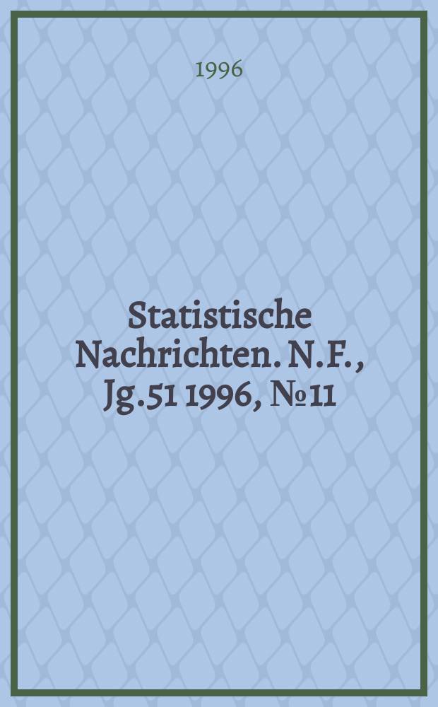 Statistische Nachrichten. N.F., Jg.51 1996, №11