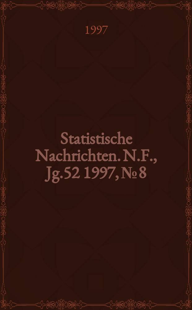 Statistische Nachrichten. N.F., Jg.52 1997, №8