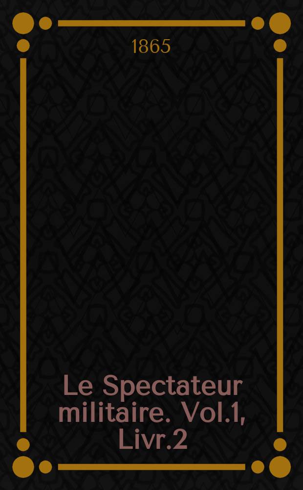 Le Spectateur militaire. Vol.1, Livr.2
