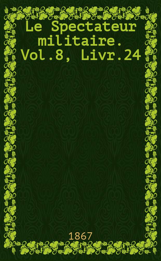 Le Spectateur militaire. Vol.8, Livr.24
