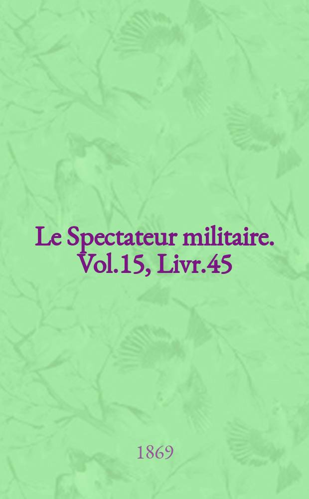 Le Spectateur militaire. Vol.15, Livr.45