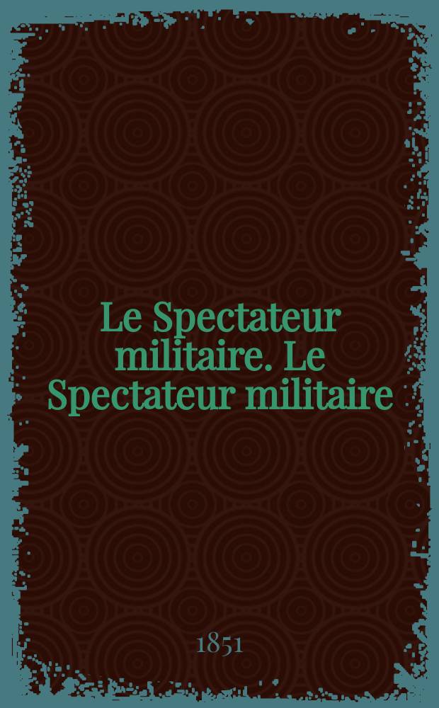 Le Spectateur militaire. Le Spectateur militaire