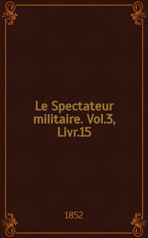 Le Spectateur militaire. Vol.3, Livr.15
