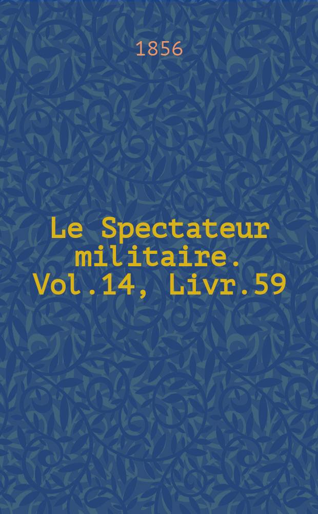Le Spectateur militaire. Vol.14, Livr.59