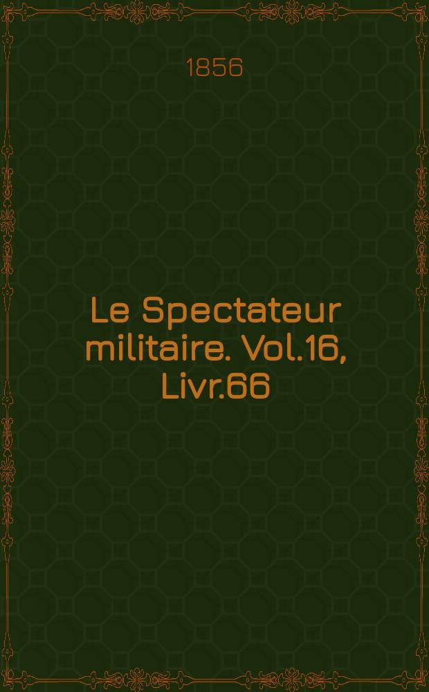 Le Spectateur militaire. Vol.16, Livr.66