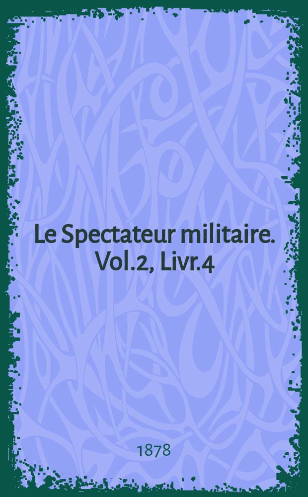 Le Spectateur militaire. Vol.2, Livr.4