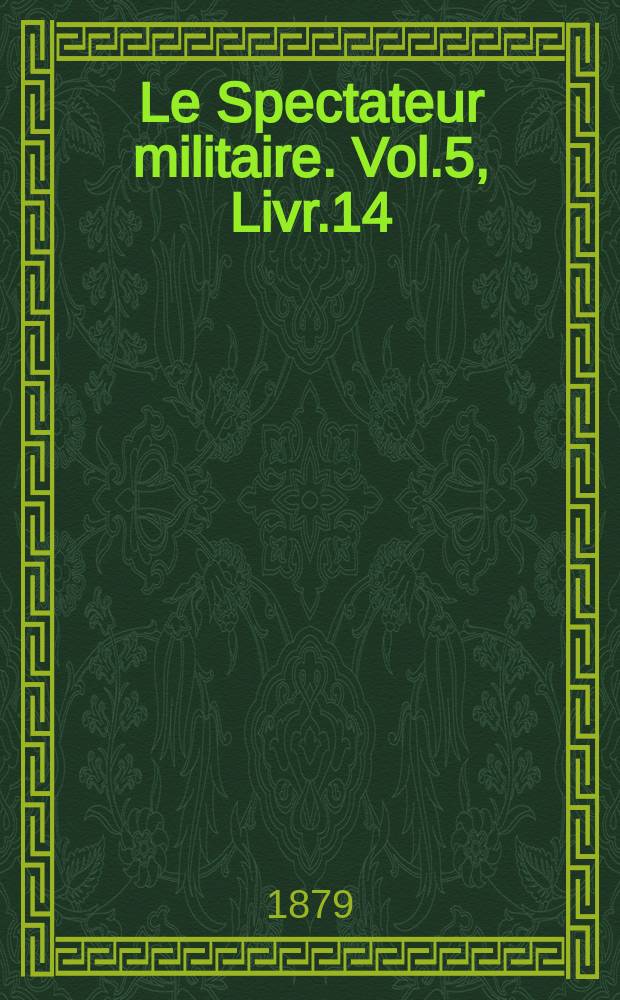 Le Spectateur militaire. Vol.5, Livr.14