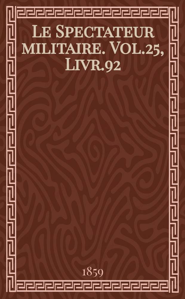 Le Spectateur militaire. Vol.25, Livr.92