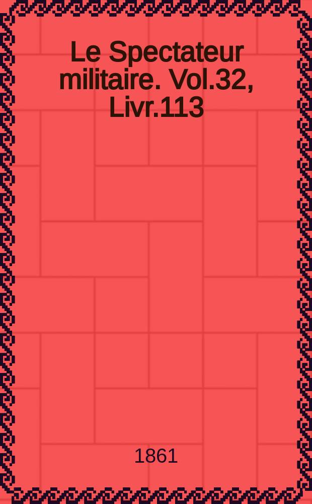Le Spectateur militaire. Vol.32, Livr.113